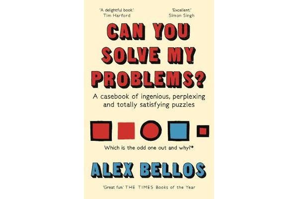 Can You Solve My Problems? - A casebook of ingenious, perplexing and totally satisfying puzzles