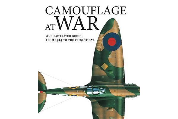 Camouflage at War - An Illustrated Guide from 1914 to the Present Day