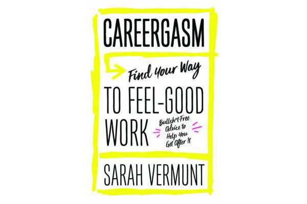 Careergasm - Find Your Way to Feel-Good Work