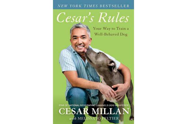 Cesar's Rules - Your Way to Train a Well-Behaved Dog