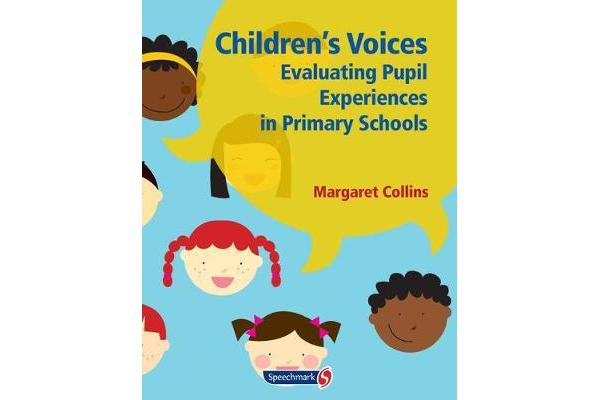 Children's Voices - Evaluating Pupil Experiences in Primary Schools