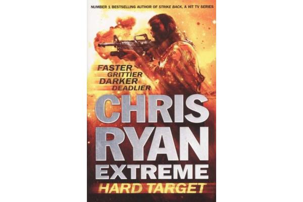 Chris Ryan Extreme: Hard Target - Faster, Grittier, Darker, Deadlier