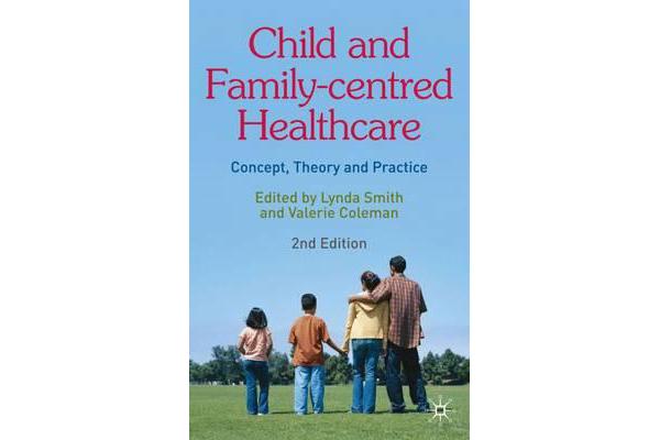 Child and Family-Centred Healthcare - Concept, Theory and Practice