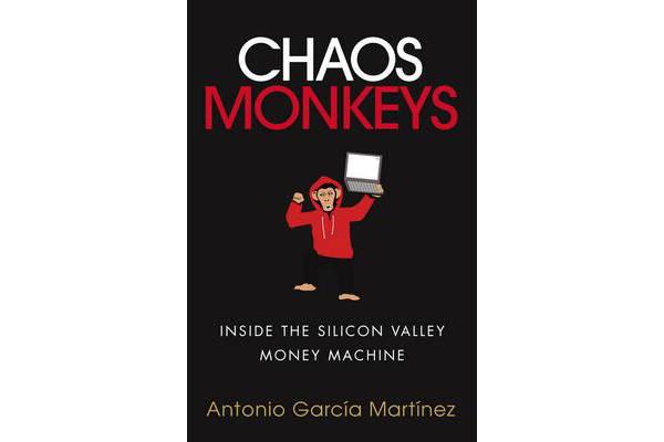 Chaos Monkeys - Inside the Silicon Valley Money Machine