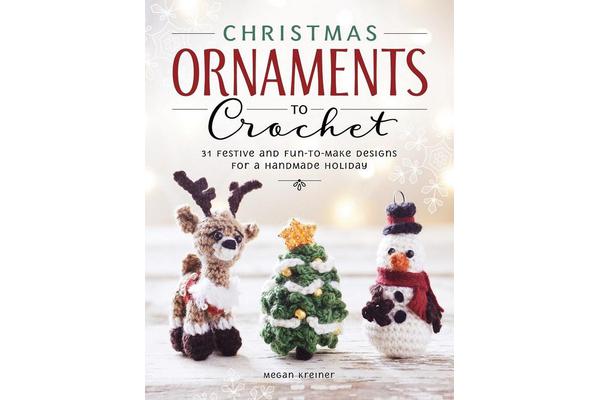 Christmas Ornaments to Crochet - 50 Festive and Easy-to-Follow Designs for a Handmade Holiday