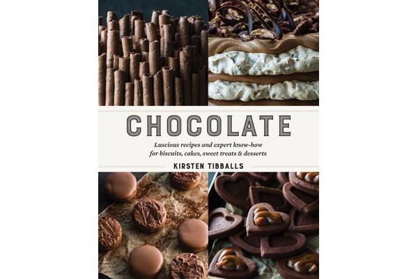 Chocolate - Luscious Recipes and Expert Know-How for Biscuits, Cakes, Sweet Treats and Desserts