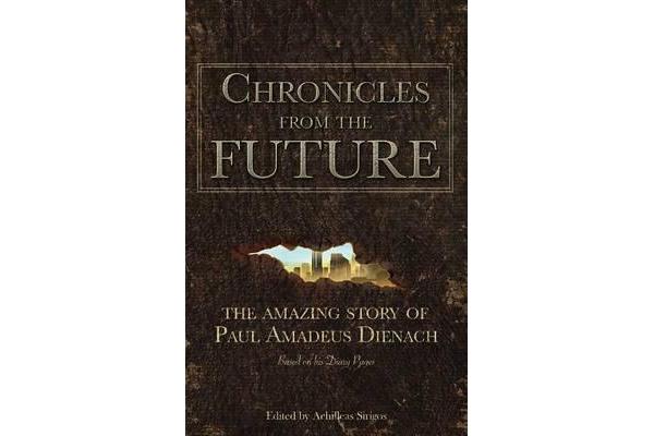 Chronicles from the Future - The Amazing Story of Paul Amadeus Dienach