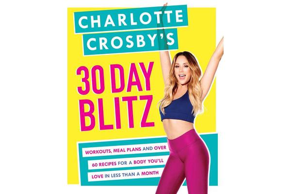 Charlotte Crosby's 30-Day Blitz - Workouts, Tips and Recipes for a Body You'll Love in Less than a Month