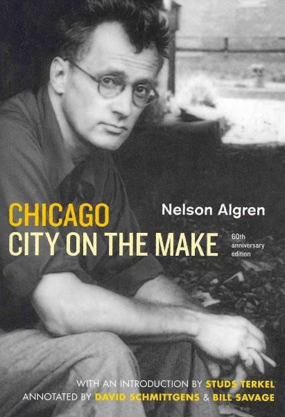 Chicago: City on the Make: Sixtieth Anniversary Edition