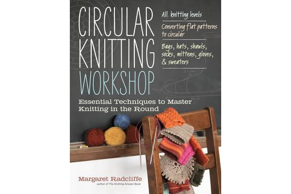 Circular Knitting Workshop - Essential Techniques to Master Knitting in the Round