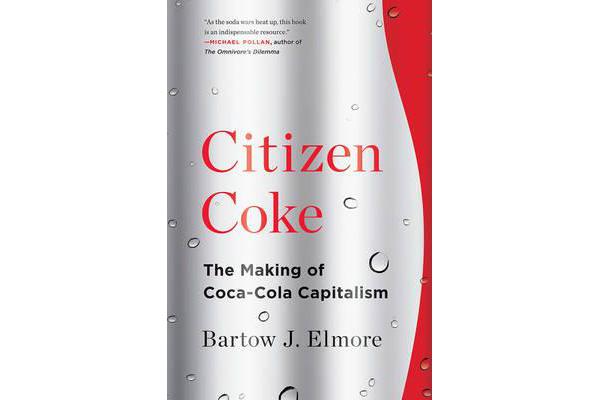 Citizen Coke - The Making of Coca-Cola Capitalism