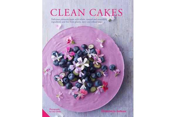 Clean Cakes - Delicious Patisserie Made with Natural Ingredients and Free from Gluten, Dairy and Refined Sugar