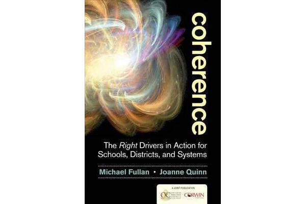 Coherence - The Right Drivers in Action for Schools, Districts, and Systems