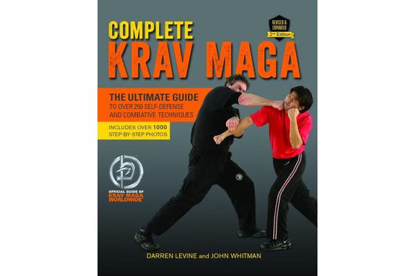 Complete Krav Maga - The Ultimate Guide to Over 250 Self-Defense and Combative Techniques