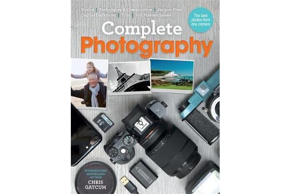 Complete Photography - Understand cameras to take, edit and share better photos