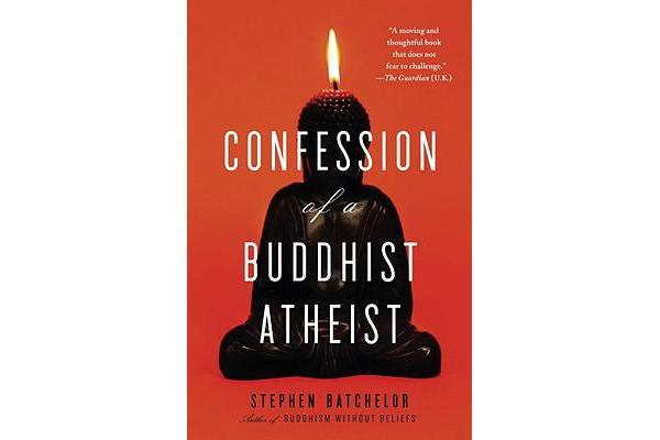 Confession of a Buddhist Atheist