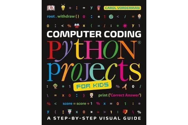 Computer Coding Python Projects for Kids - A Step-by-Step Visual Guide