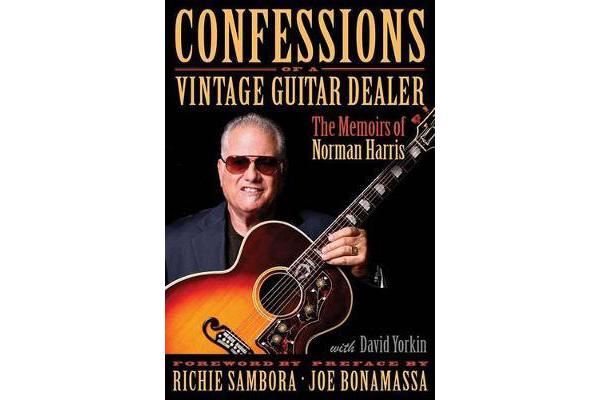 Confessions of a Vintage Guitar Dealer - The Memoirs of Norman Harris