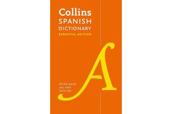 Collins Spanish Dictionary Essential edition - 60,000 Translations for Everyday Use