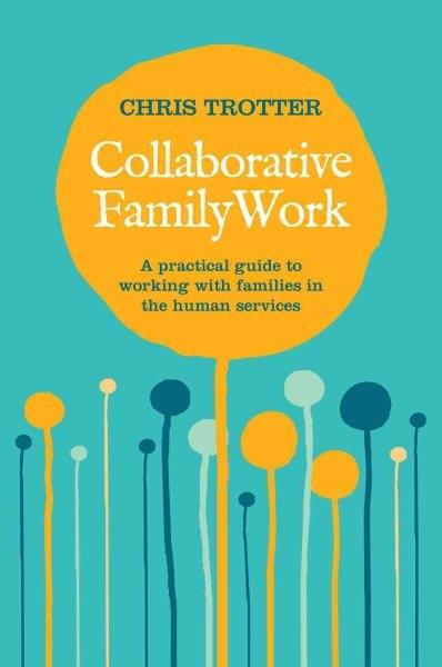 Collaborative Family Work a practical guide to working with famil