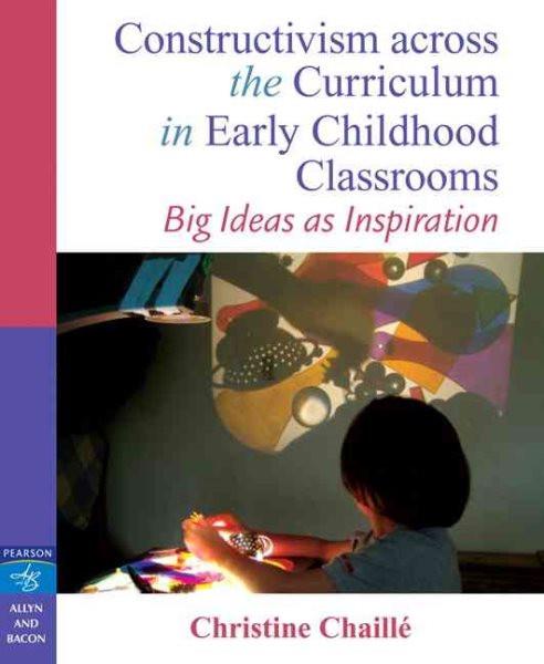 Constructivism Across the Curriculum in Early Childhood Classroom