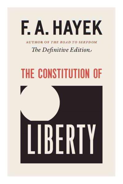 Constitution of Liberty: The Definitive Edition