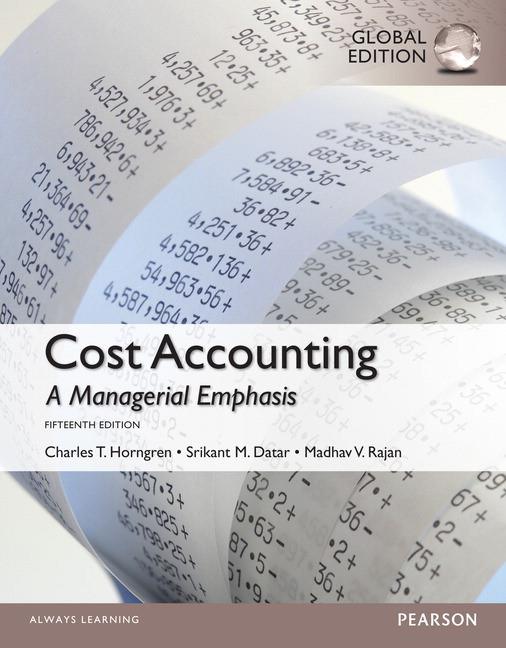 Cost Accounting a Managerial Emphasis Global Edition 15ED