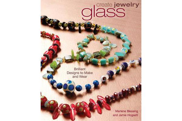 Create Jewelry: Glass - Brilliant Designs to Make and Wear