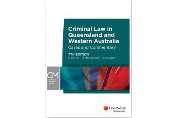 Criminal Law in Queensland and Western Australia - Cases and Commentary