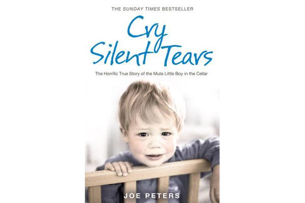 Cry Silent Tears - The Horrific True Story of the Mute Little Boy in the Cellar