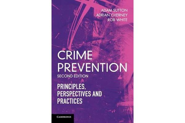 Crime Prevention - Principles, Perspectives and Practices