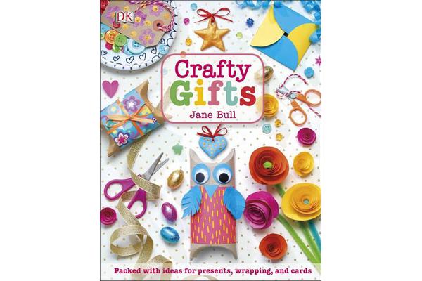 Crafty Gifts - Packed with ideas for presents, wrapping, and cards