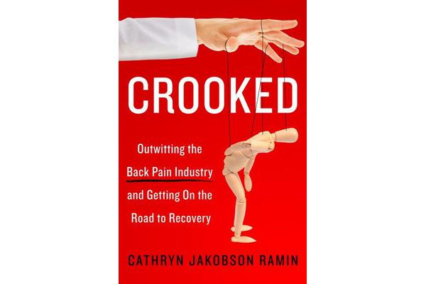 Crooked - Outwitting the Back Pain Industry and Getting on the Road to Recovery