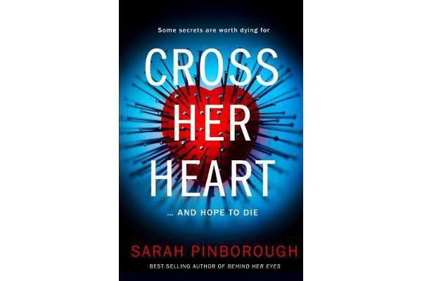 Cross Her Heart - The Gripping New Psychological Thriller from the #1 Sunday Times Bestselling Author