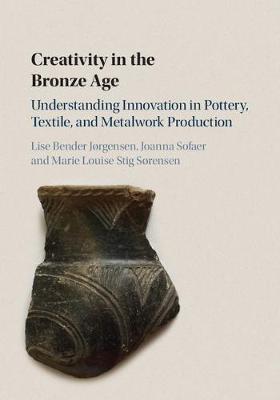 Creativity in the Bronze Age: Understanding Innovation in Pottery, Textile, and Metalwork Production