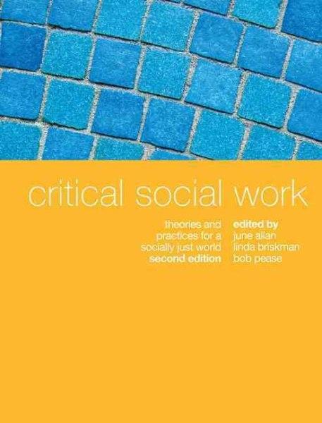 Critical Social Work: Theories & Practices For Socially Just