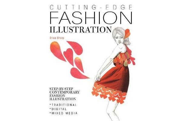 Cutting-Edge Fashion Illustration - Step-by-step contemporary fashion illustration - traditional, digital and mixed media