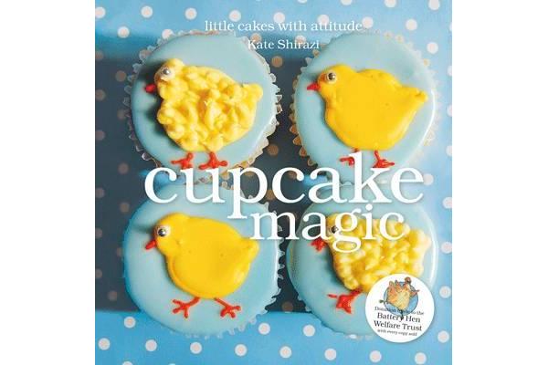 Cupcake Magic - Little Cakes with Attitude