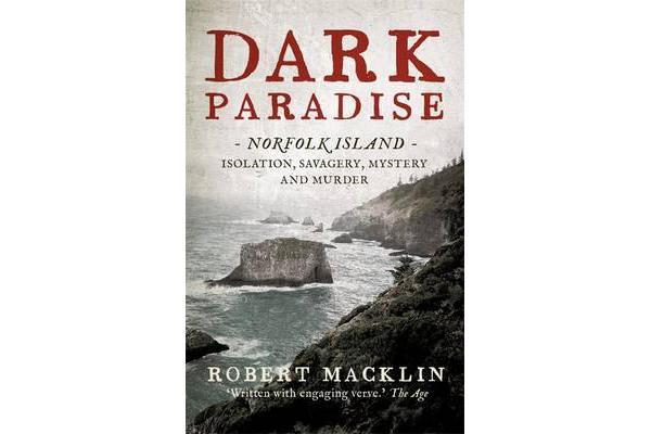 Dark Paradise - Norfolk Island - isolation, savagery, mystery and murder