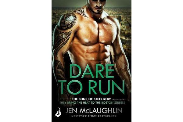 Dare To Run: The Sons of Steel Row 1 - The stakes are dangerously high...and the passion is seriously intense