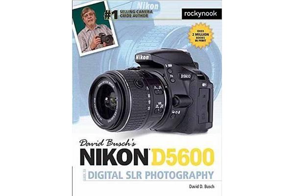 David Busch's Nikon D5600 Guide to Digital Slr Photography