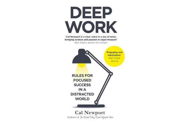 Deep Work - Rules for Focused Success in a Distracted World