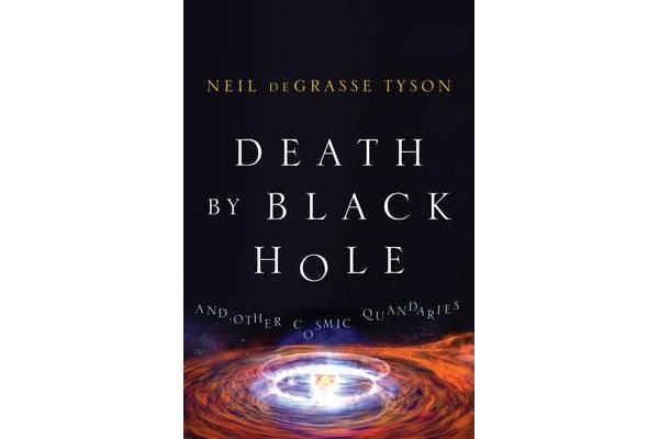 Death by Black Hole - And Other Cosmic Quandaries