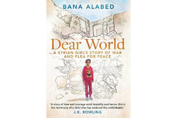 Dear World - A Syrian Girl's Story of War and Plea for Peace