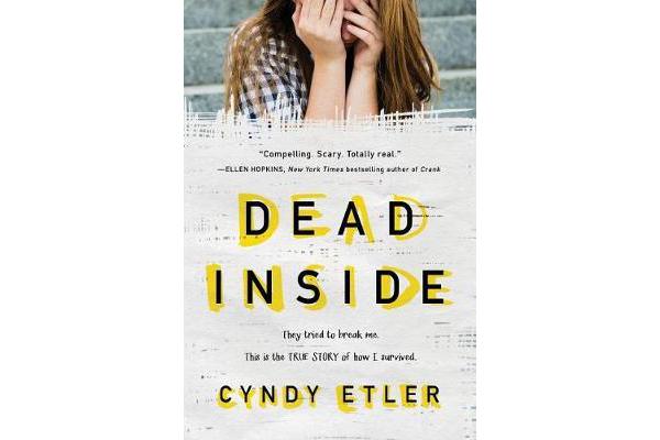 Dead Inside - They tried to break me. This is the true story of how I survived