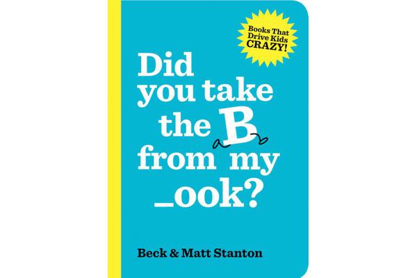 Did you take the B from my _ook? (Books That Drive Kids Crazy, Book 2)