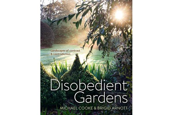 Disobedient Gardens - Landscapes of Contrast and Contradiction