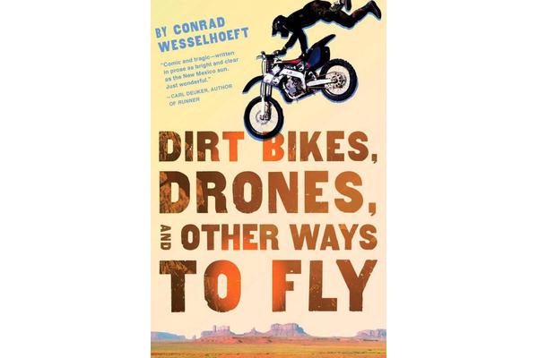 Dirt Bikes, Drones, and Other Ways to Fly