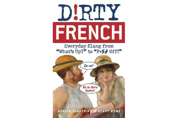 Dirty French - Everyday Slang from