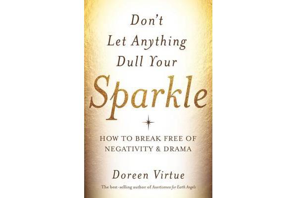 Don't let anything dull your sparkle - How to Break Free of Negativity and Drama